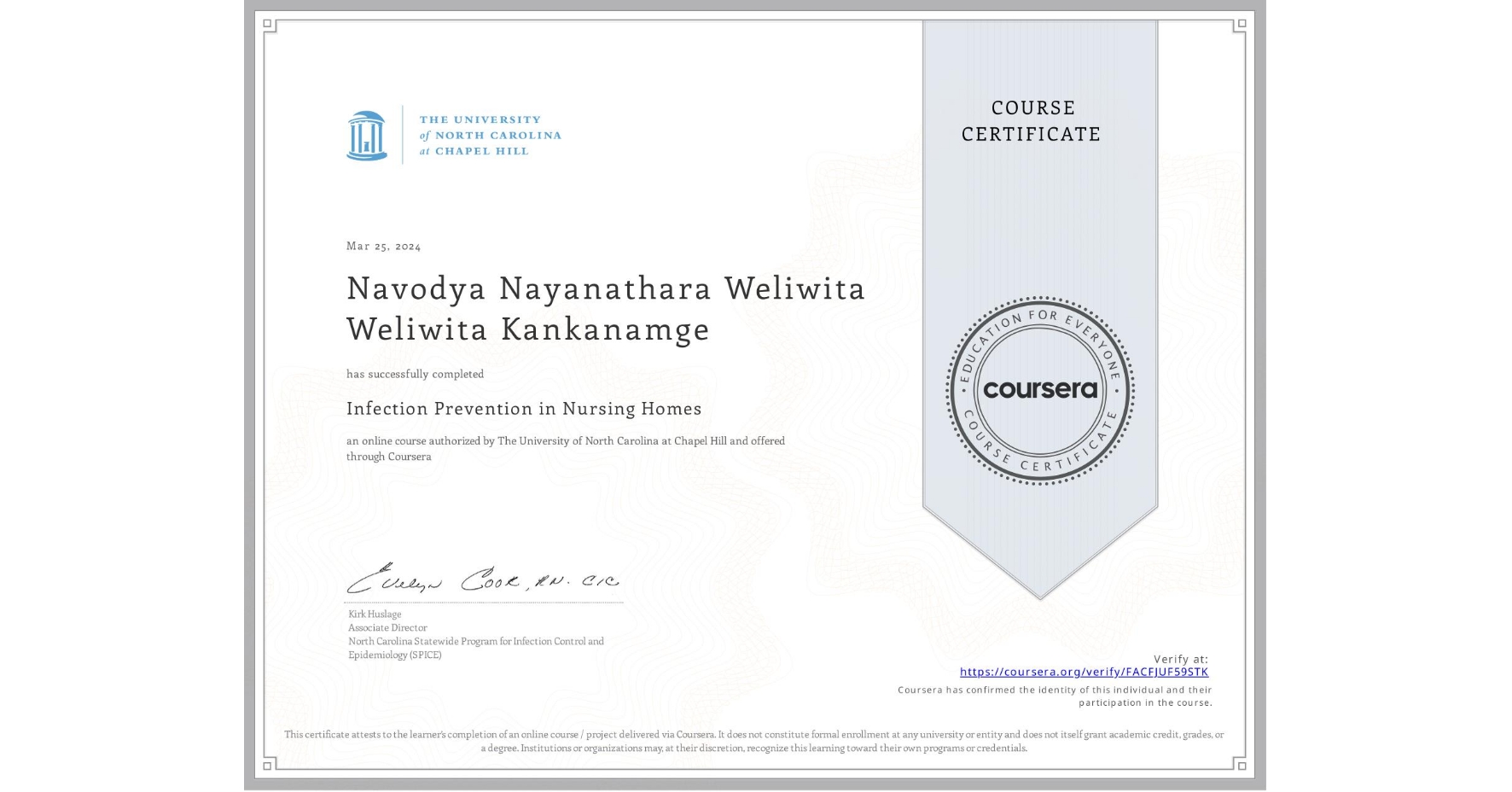 View certificate for Navodya Nayanathara Weliwita  Weliwita Kankanamge, Infection Prevention in Nursing Homes, an online non-credit course authorized by The University of North Carolina at Chapel Hill and offered through Coursera