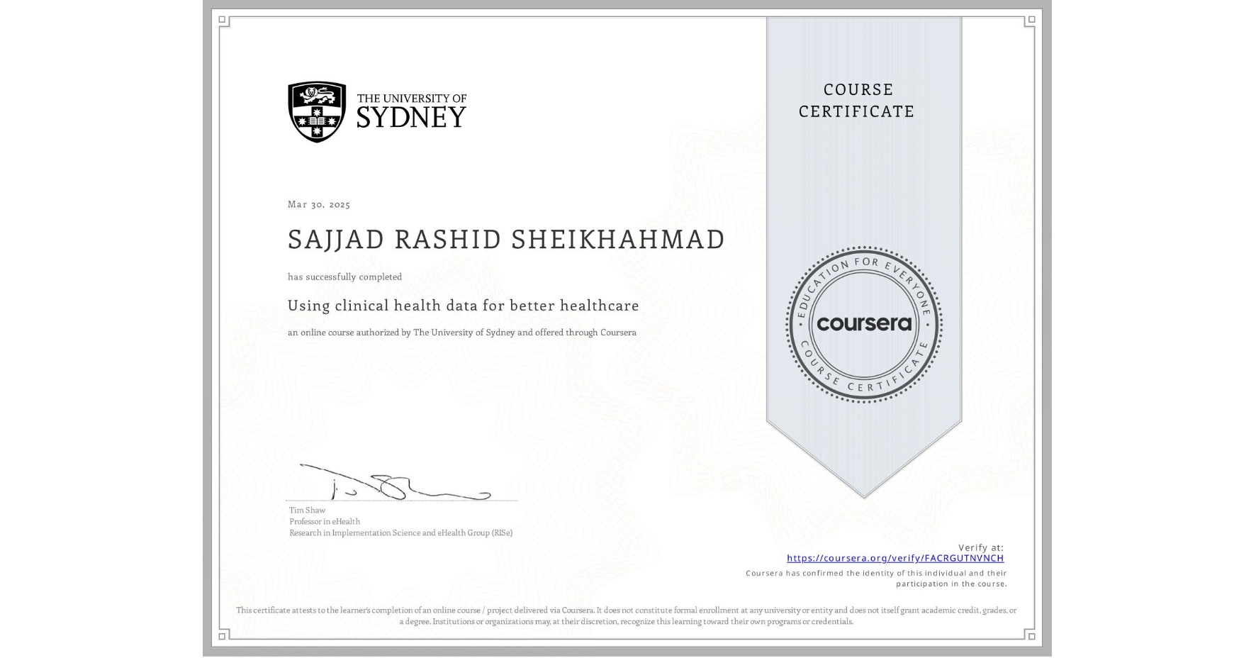View certificate for SAJJAD RASHID SHEIKHAHMAD, Using clinical health data for better healthcare, an online non-credit course authorized by The University of Sydney and offered through Coursera