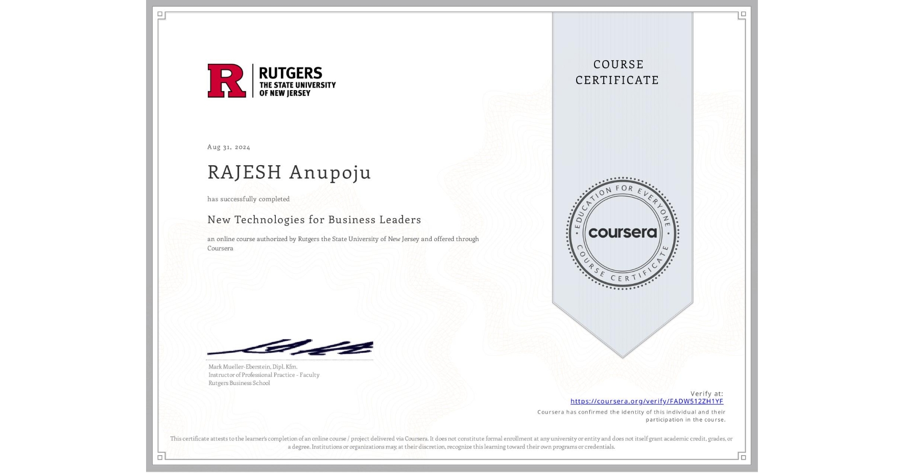 View certificate for RAJESH Anupoju, New Technologies for Business Leaders, an online non-credit course authorized by Rutgers the State University of New Jersey and offered through Coursera
