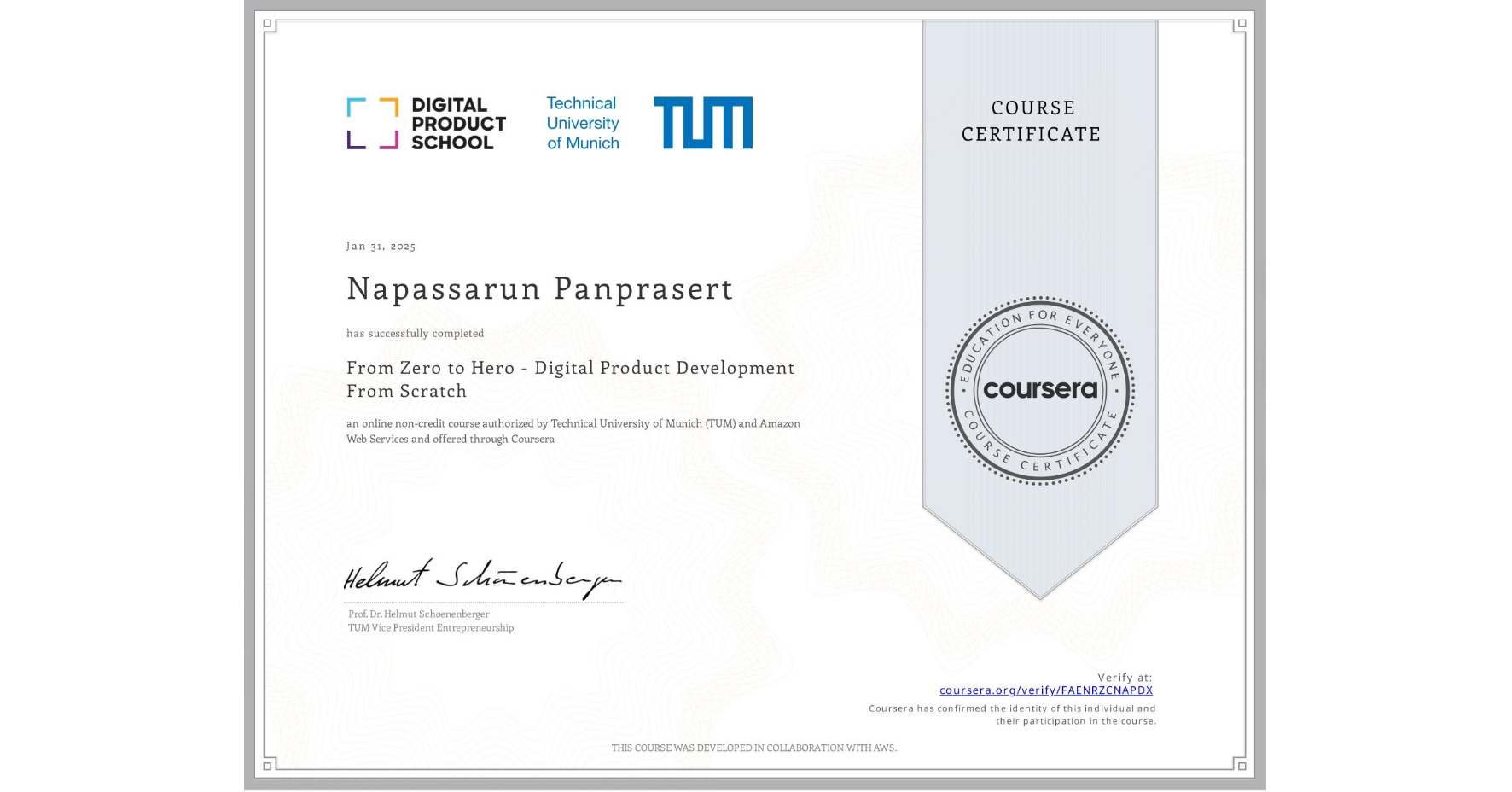 View certificate for Napassarun Panprasert, From Zero to Hero - Digital Product Development From Scratch, an online non-credit course authorized by Technical University of Munich (TUM) & Amazon Web Services and offered through Coursera