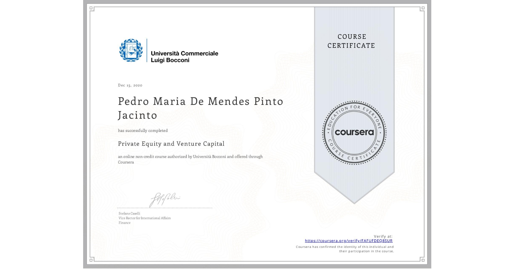 View certificate for Pedro Maria De Mendes Pinto Jacinto, Private Equity and Venture Capital, an online non-credit course authorized by Università Bocconi and offered through Coursera