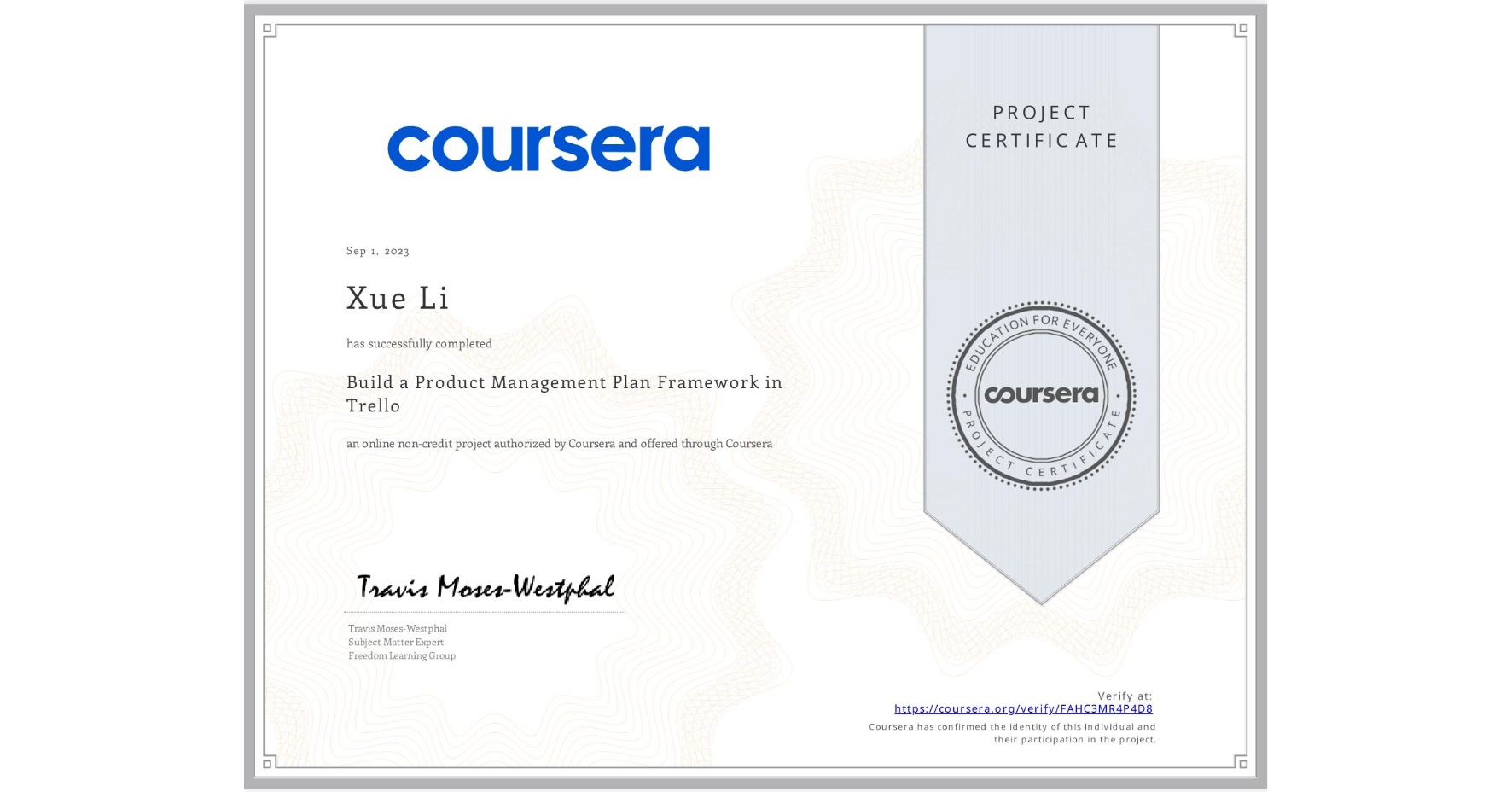 View certificate for Xue Li, Build a Product Management Plan Framework in Trello, an online non-credit course authorized by Coursera and offered through Coursera