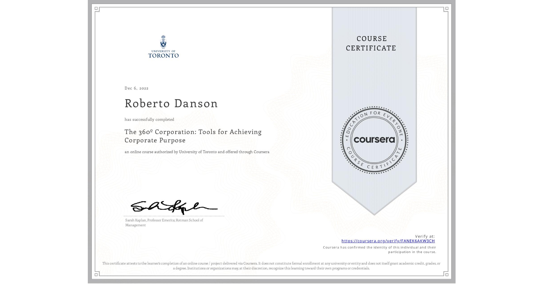 View certificate for Roberto Danson, The 360º Corporation: Tools for Achieving Corporate Purpose, an online non-credit course authorized by University of Toronto and offered through Coursera