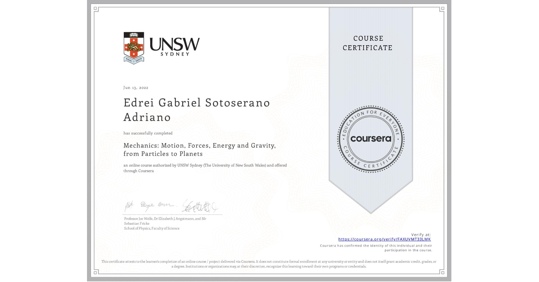View certificate for Edrei Gabriel Sotoserano Adriano, Mechanics: Motion, Forces, Energy and Gravity, from Particles to Planets, an online non-credit course authorized by UNSW Sydney (The University of New South Wales) and offered through Coursera
