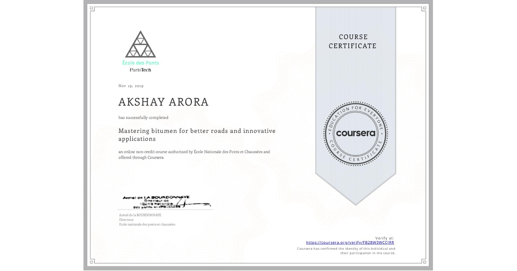 View certificate for AKSHAY ARORA, Mastering bitumen for better roads and innovative applications, an online non-credit course authorized by École Nationale des Ponts et Chaussées and offered through Coursera