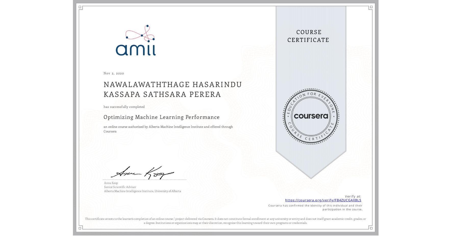 View certificate for NAWALAWATHTHAGE HASARINDU KASSAPA SATHSARA  PERERA, Optimizing Machine Learning Performance, an online non-credit course authorized by Alberta Machine Intelligence Institute and offered through Coursera
