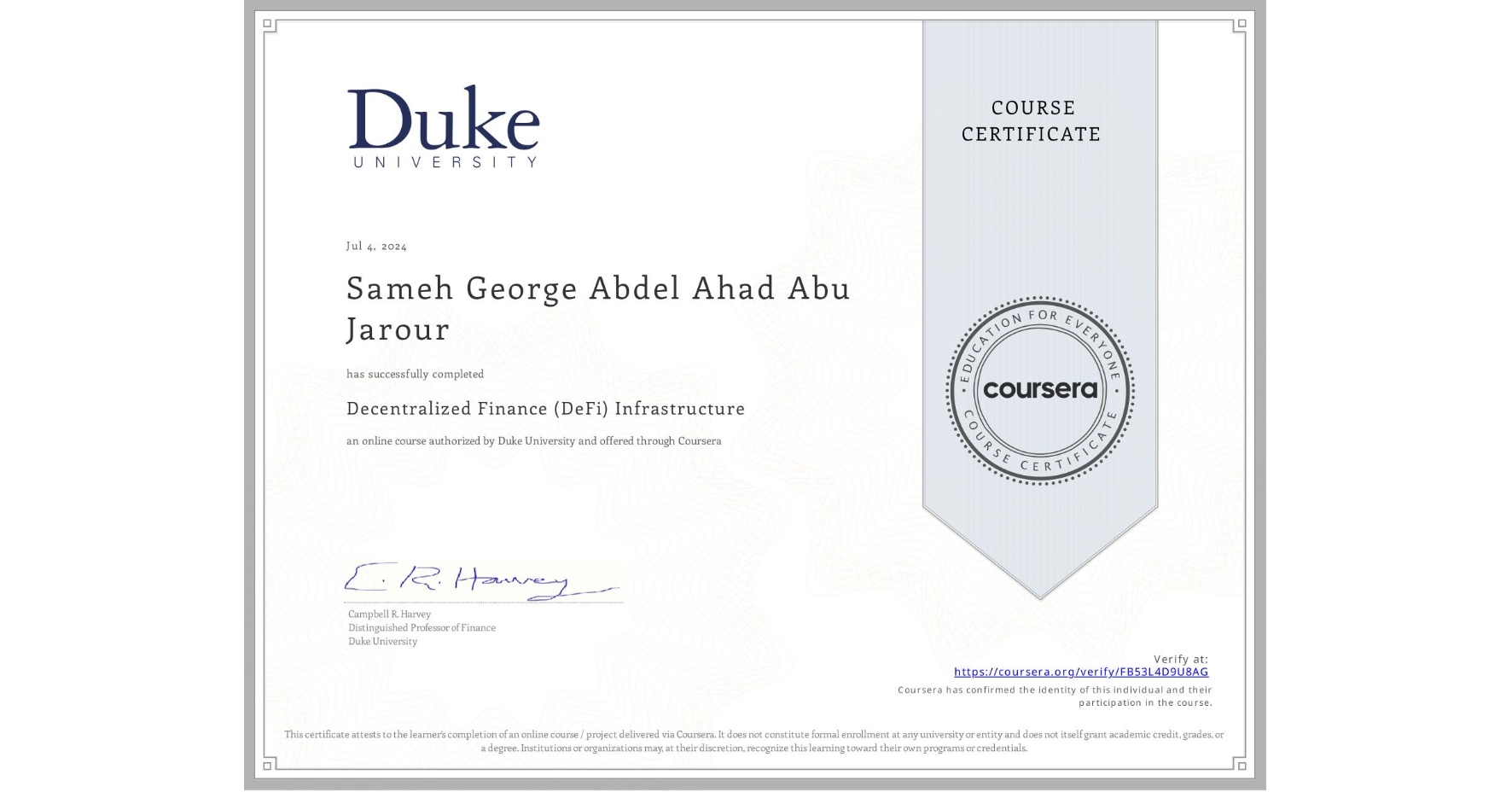 View certificate for Sameh George Abdel Ahad Abu Jarour, Decentralized Finance (DeFi) Infrastructure, an online non-credit course authorized by Duke University and offered through Coursera