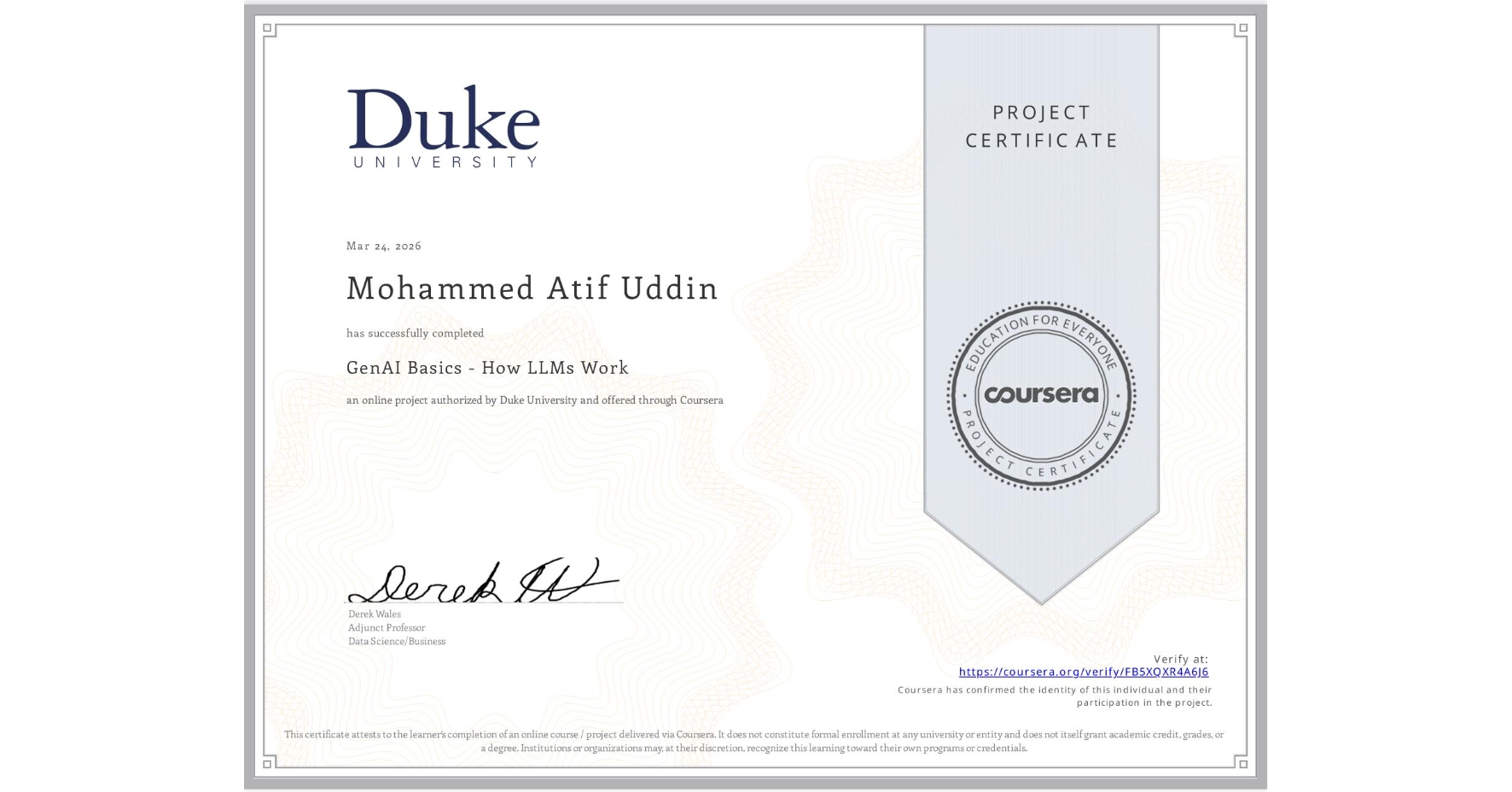 View certificate for Mohammed Atif Uddin, GenAI Basics - How LLMs Work, an online non-credit course authorized by Duke University and offered through Coursera