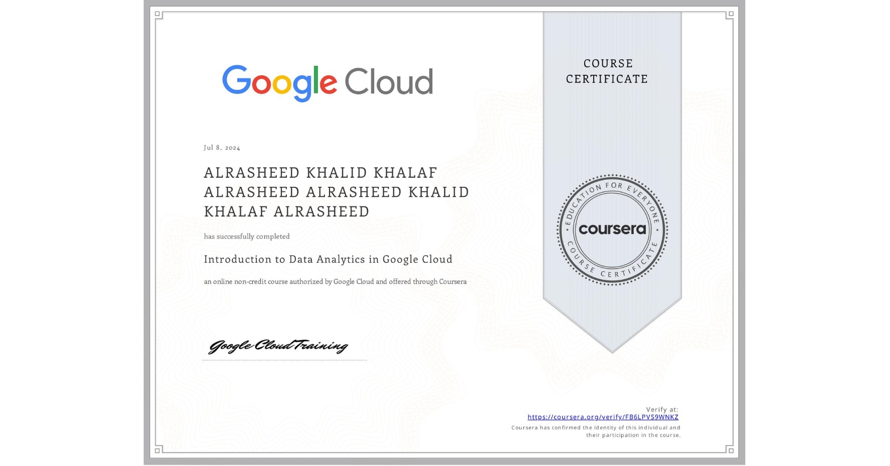 View certificate for ALRASHEED KHALID KHALAF ALRASHEED ALRASHEED KHALID KHALAF ALRASHEED, Introduction to Data Analytics in Google Cloud, an online non-credit course authorized by Google Cloud and offered through Coursera