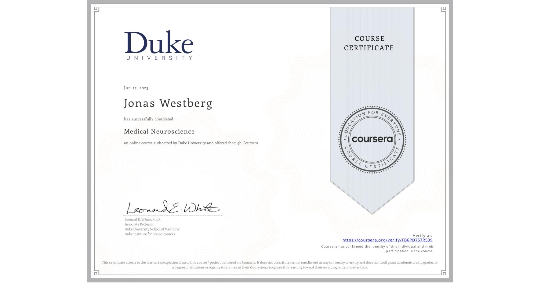 View certificate for Jonas Westberg, Medical Neuroscience, an online non-credit course authorized by Duke University and offered through Coursera