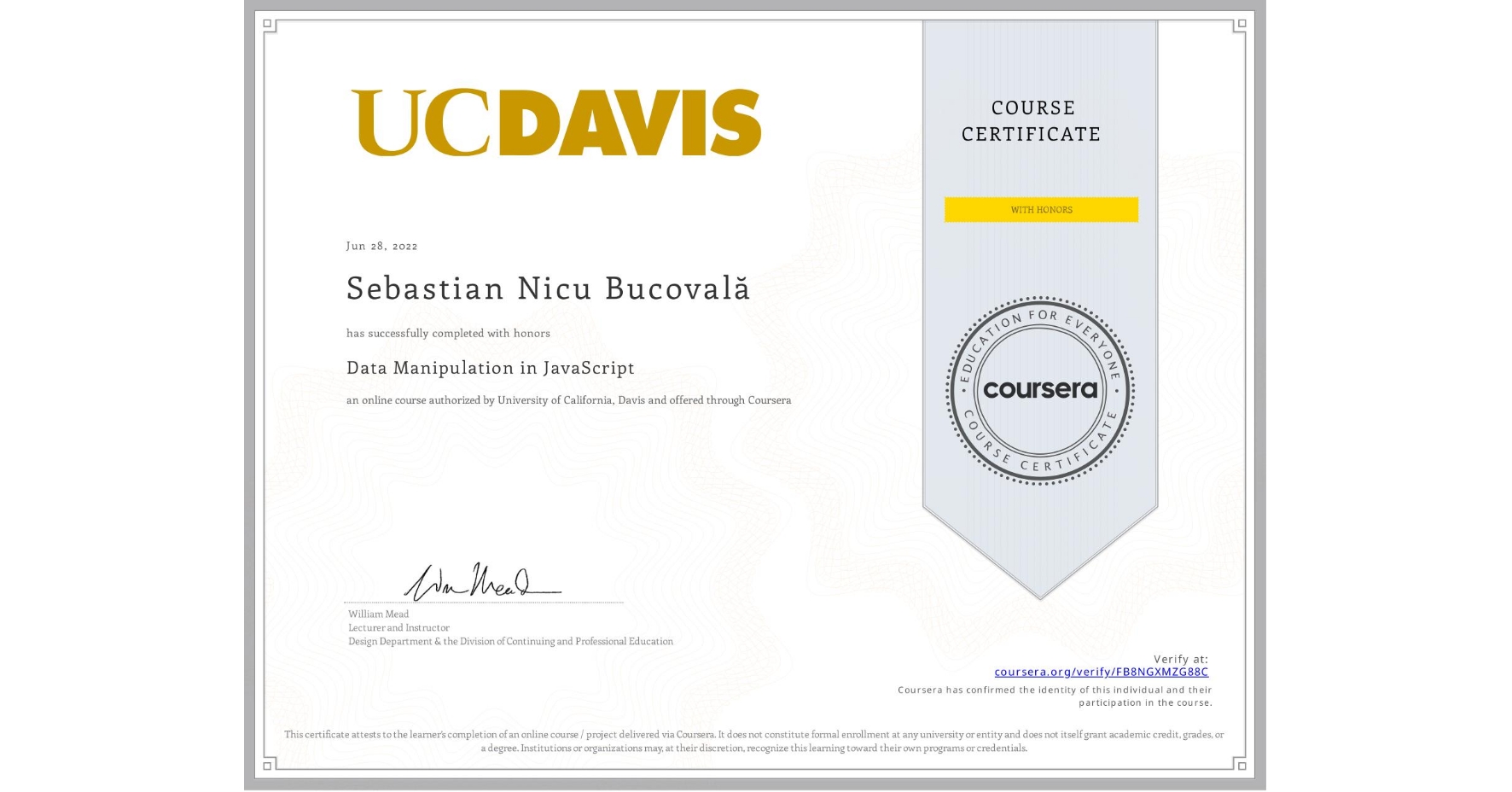 View certificate for Sebastian Nicu Bucovală, Data Manipulation in JavaScript, an online non-credit course authorized by University of California, Davis and offered through Coursera