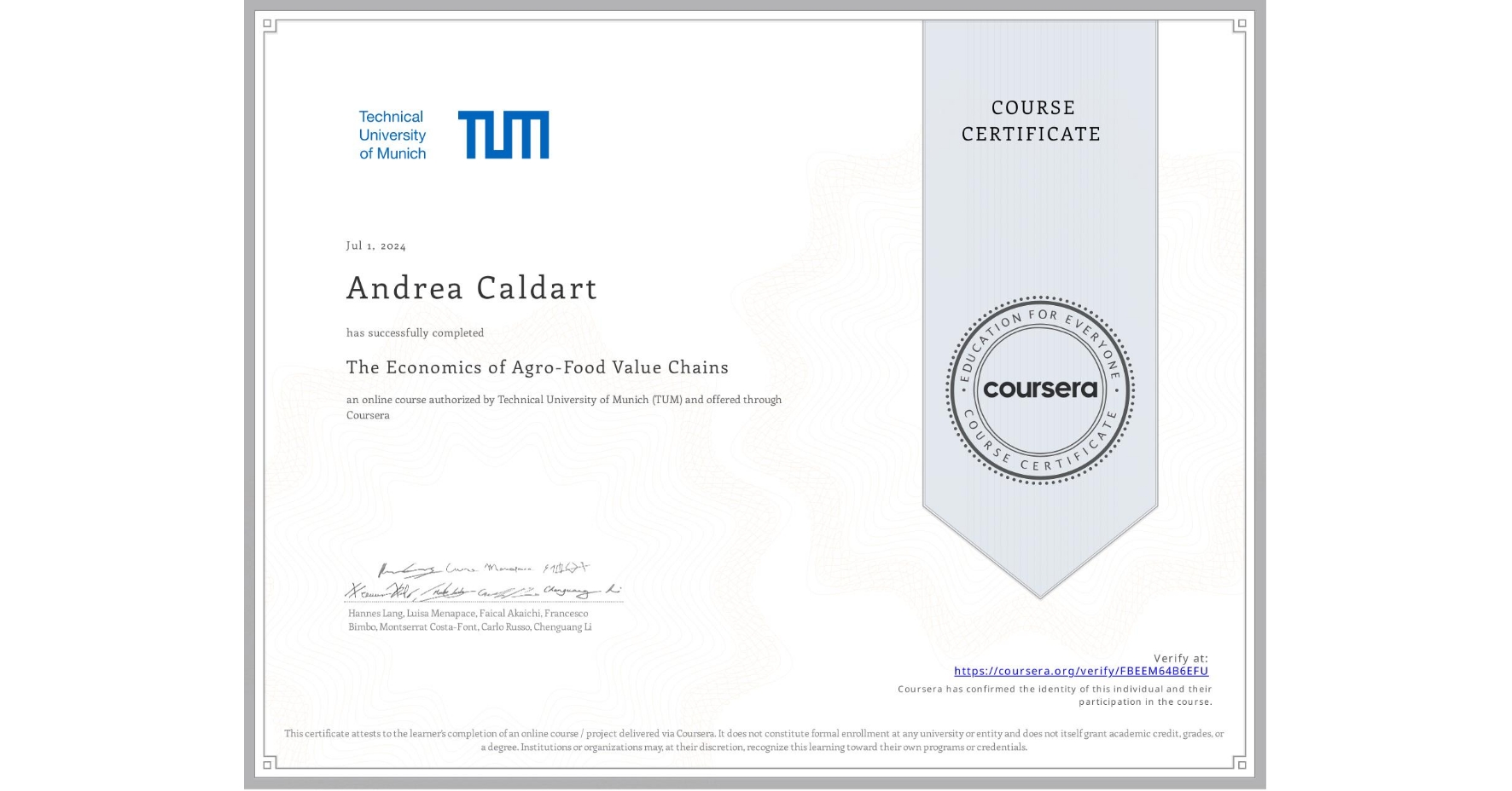 View certificate for Andrea Caldart, The Economics of Agro-Food Value Chains, an online non-credit course authorized by Technical University of Munich (TUM) and offered through Coursera