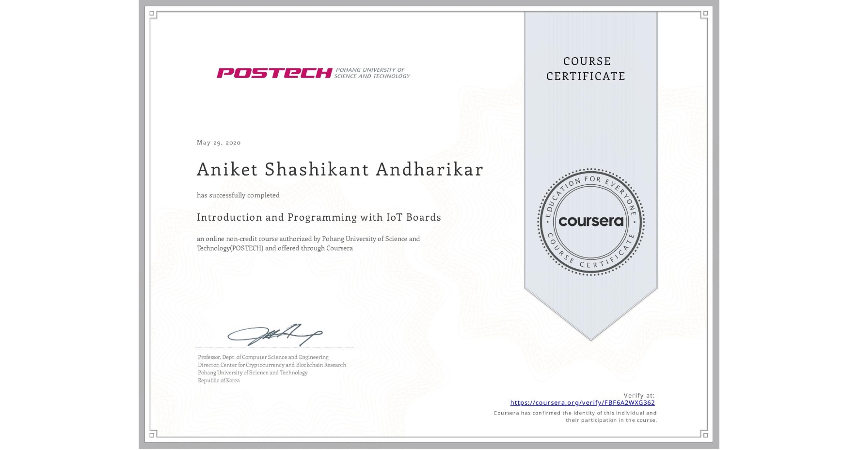 View certificate for Aniket Shashikant Andharikar, Introduction and Programming with IoT Boards, an online non-credit course authorized by Pohang University of Science and Technology(POSTECH) and offered through Coursera