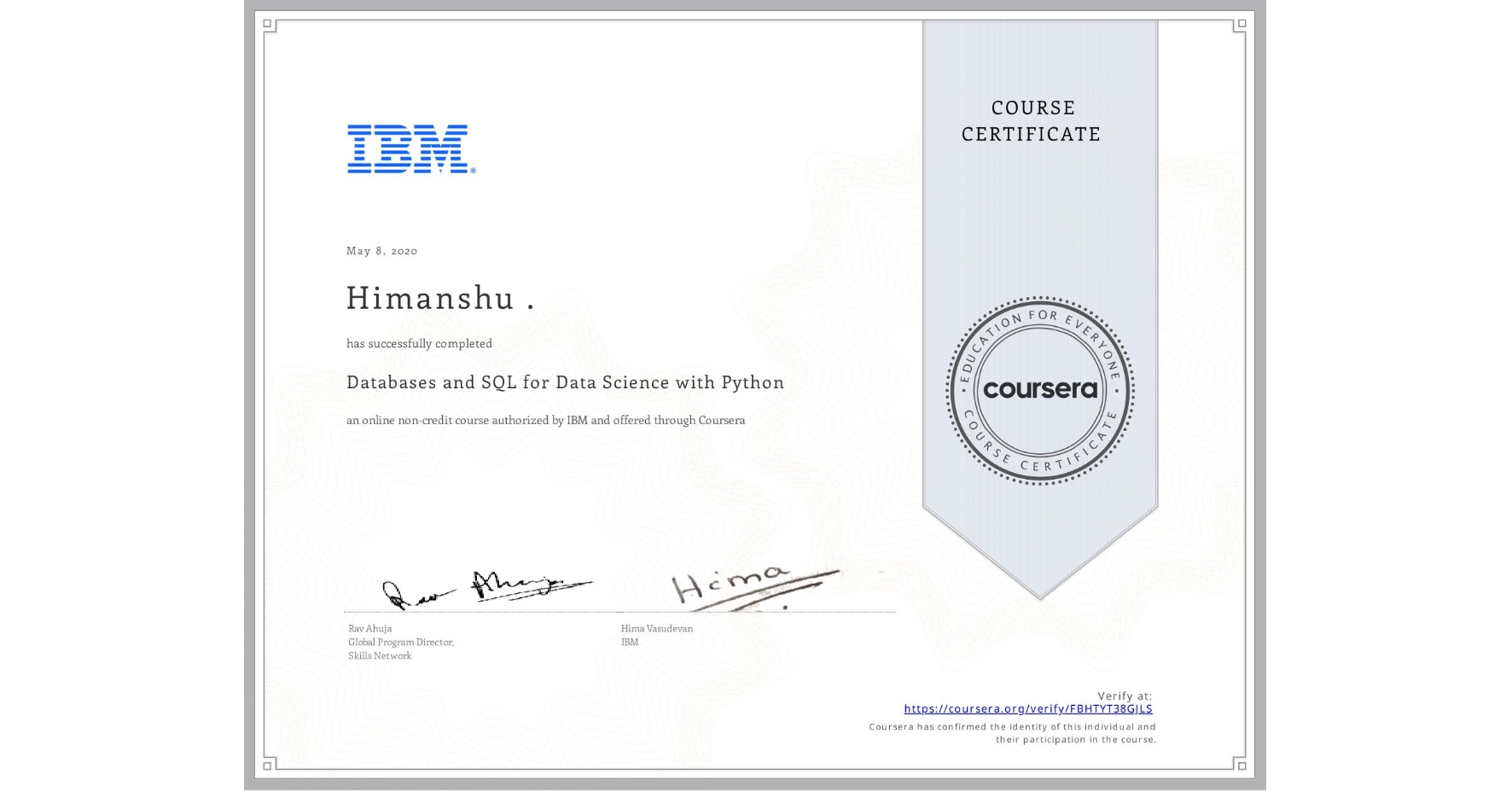 View certificate for Himanshu ., Databases and SQL for Data Science with Python, an online non-credit course authorized by IBM and offered through Coursera