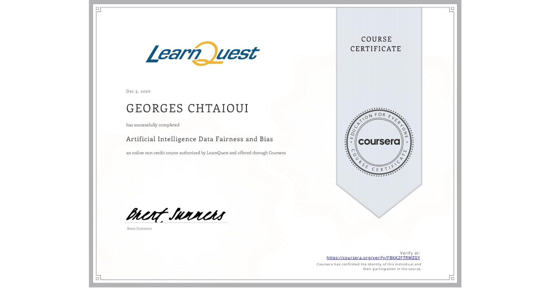 View certificate for GEORGES CHTAIOUI, Artificial Intelligence Data Fairness and Bias						, an online non-credit course authorized by LearnQuest and offered through Coursera