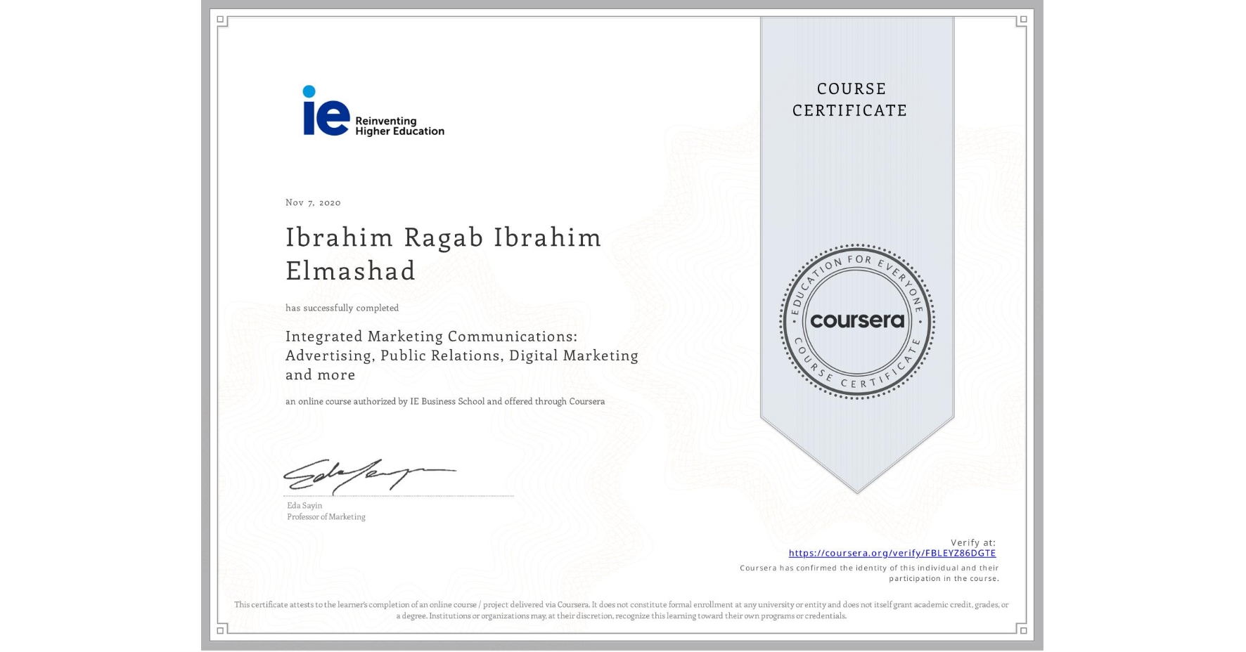 View certificate for Ibrahim Ragab  Ibrahim Elmashad, Integrated Marketing Communications: Advertising, Public Relations, Digital Marketing and more, an online non-credit course authorized by IE Business School and offered through Coursera