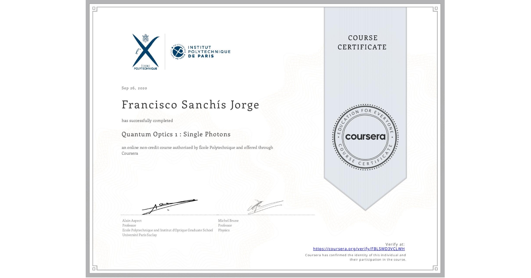 View certificate for Francisco Sanchís Jorge, Quantum Optics 1 : Single Photons, an online non-credit course authorized by École Polytechnique and offered through Coursera