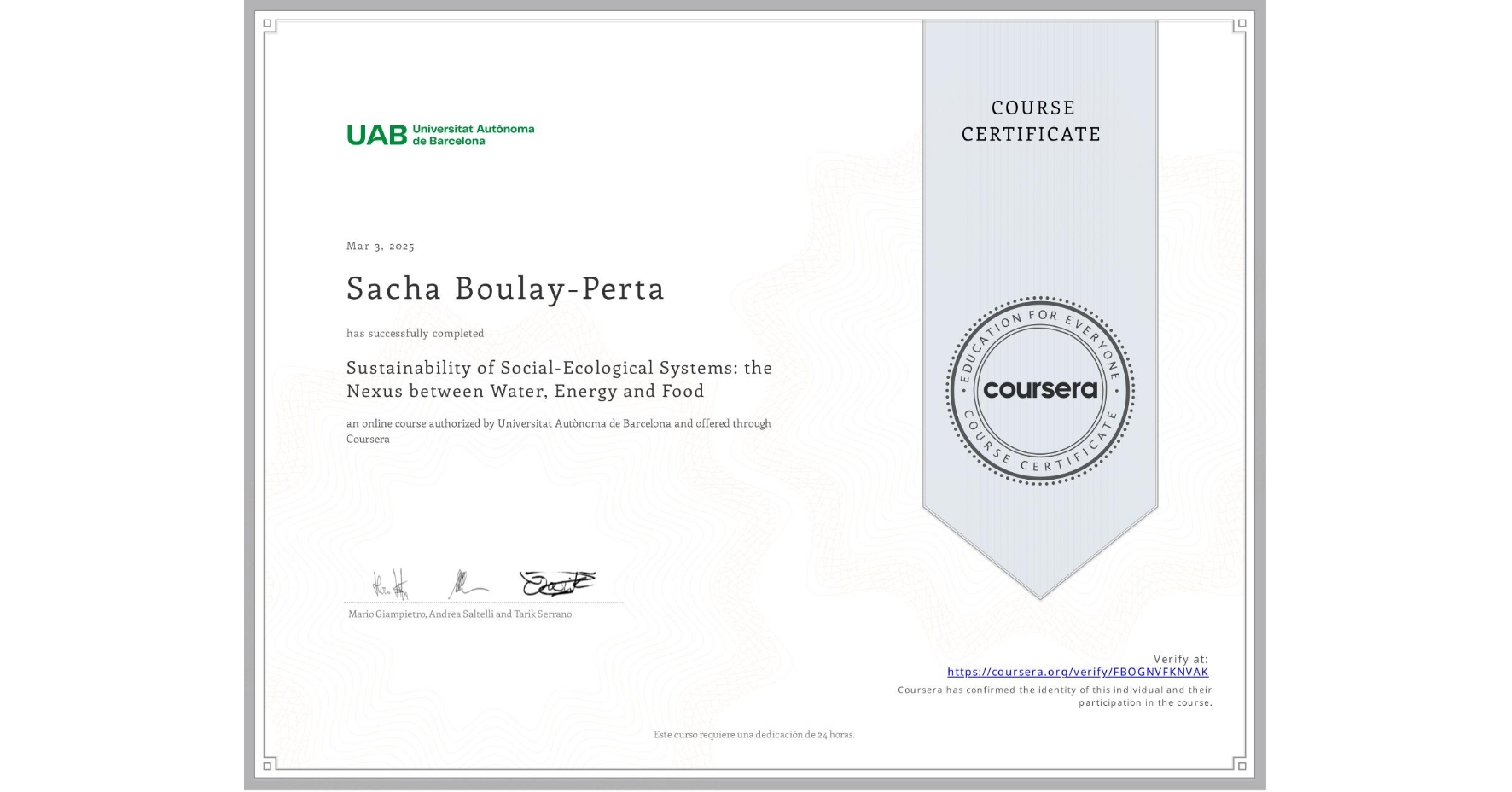 View certificate for Sacha Boulay-Perta, Sustainability of Social-Ecological Systems: the Nexus between Water, Energy and Food, an online non-credit course authorized by Universitat Autònoma de Barcelona and offered through Coursera