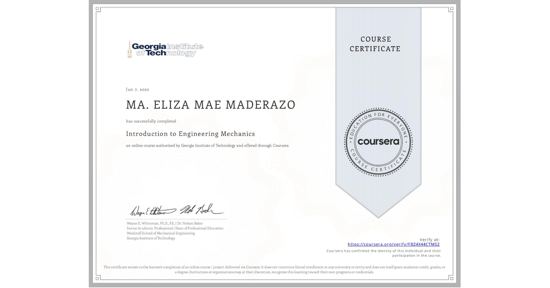 View certificate for MA. ELIZA MAE MADERAZO, Introduction to Engineering Mechanics, an online non-credit course authorized by Georgia Institute of Technology and offered through Coursera