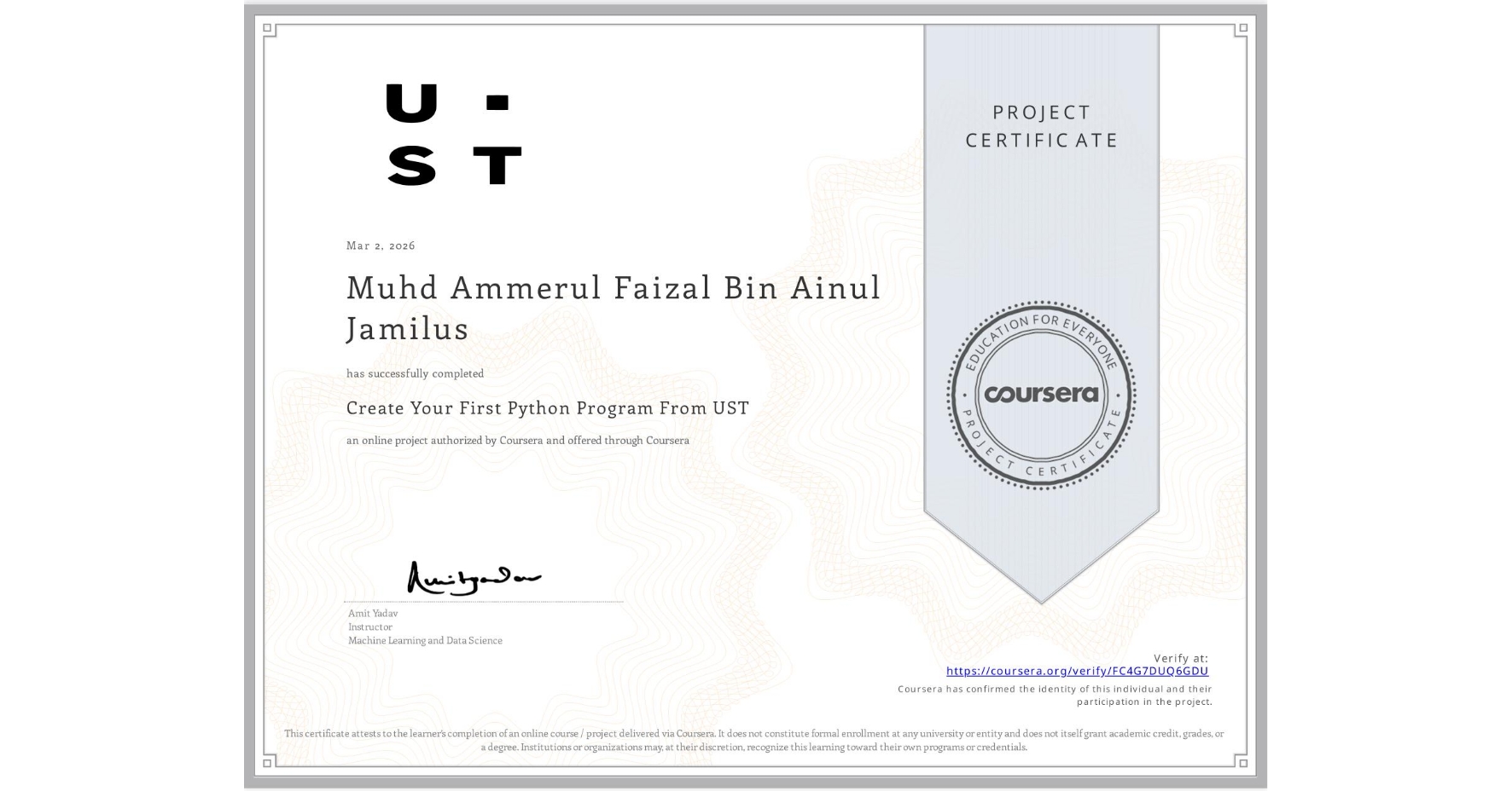 View certificate for Muhd Ammerul Faizal  Bin  Ainul Jamilus, Create Your First Python Program From UST, an online non-credit course authorized by Coursera and offered through Coursera
