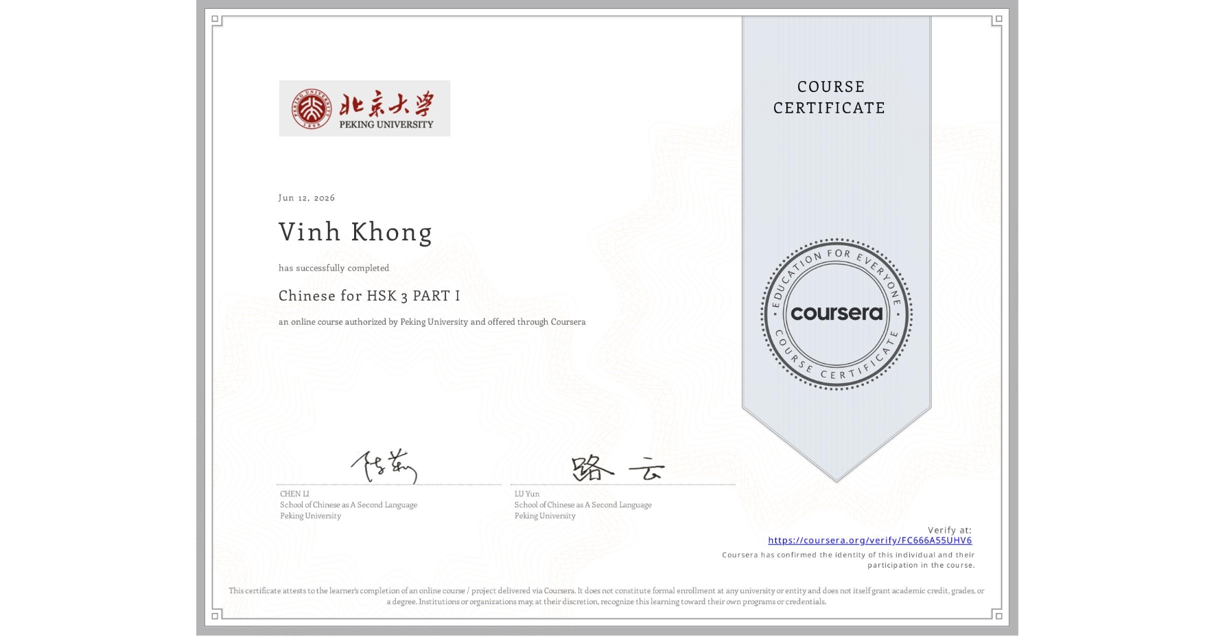 View certificate for Vinh Khong, Chinese for HSK 3 PART I, an online non-credit course authorized by Peking University and offered through Coursera