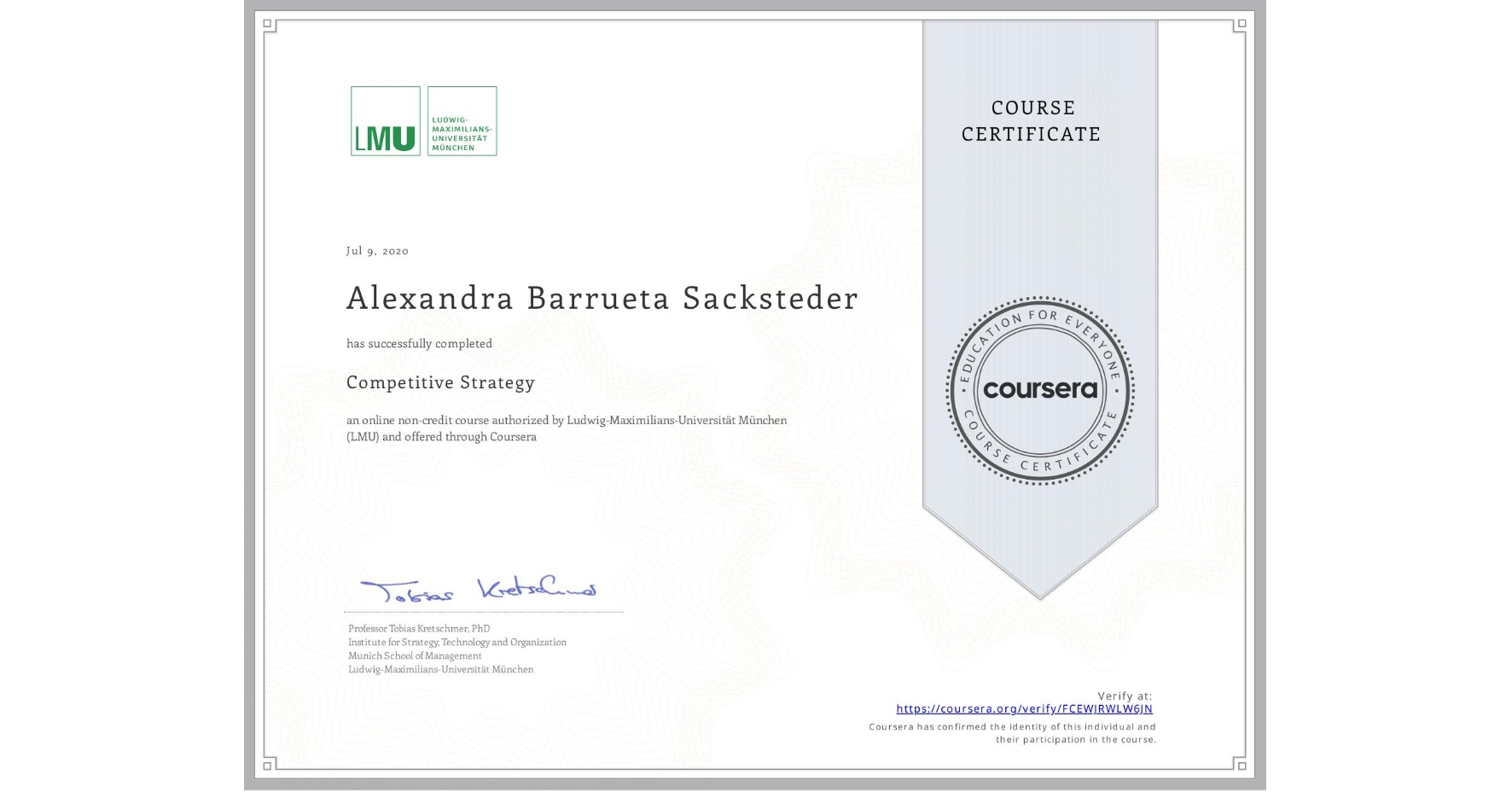 View certificate for Alexandra Barrueta Sacksteder, Competitive Strategy, an online non-credit course authorized by Ludwig-Maximilians-Universität München (LMU) and offered through Coursera