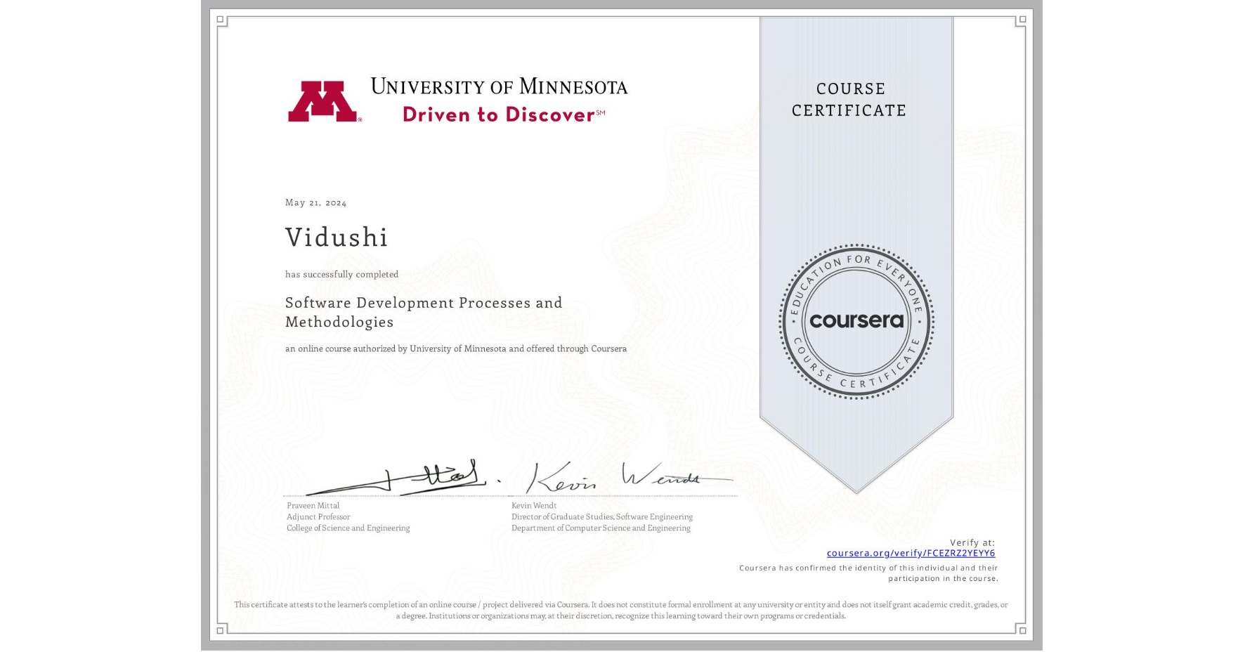 View certificate for Vidushi , Software Development Processes and Methodologies, an online non-credit course authorized by University of Minnesota and offered through Coursera