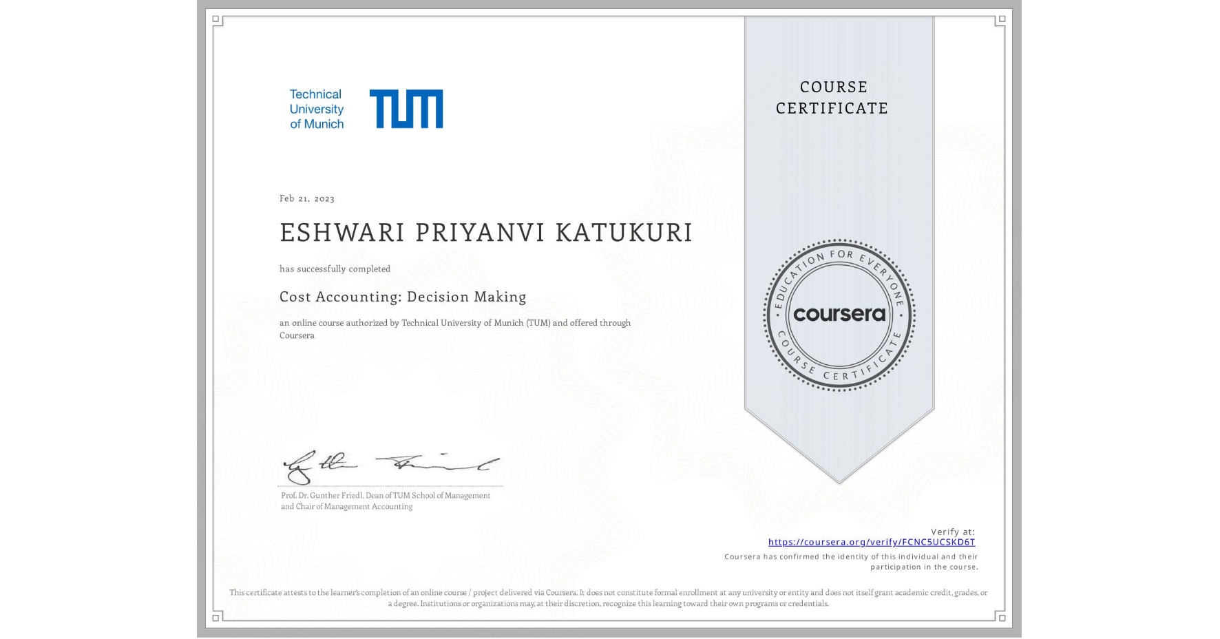 View certificate for ESHWARI PRIYANVI KATUKURI, Cost Accounting: Decision Making, an online non-credit course authorized by Technical University of Munich (TUM) and offered through Coursera