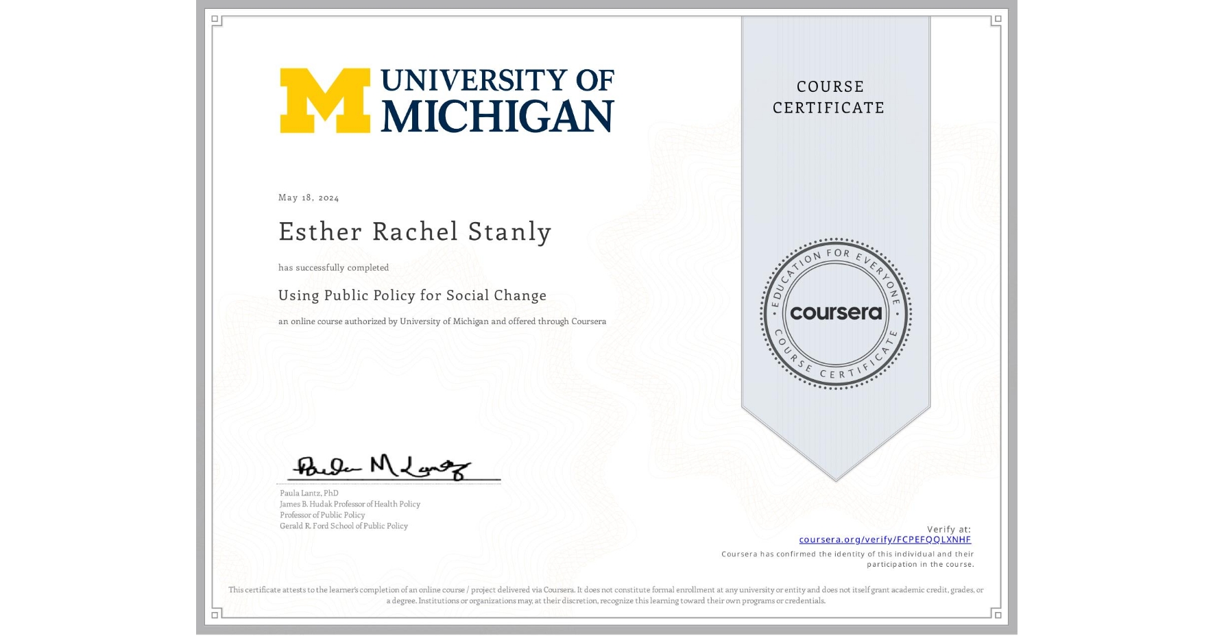 View certificate for Esther Rachel Stanly, Using Public Policy for Social Change, an online non-credit course authorized by University of Michigan and offered through Coursera