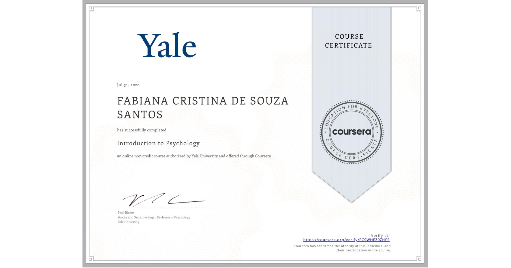 View certificate for FABIANA CRISTINA  DE SOUZA SANTOS, Introduction to Psychology , an online non-credit course authorized by Yale University and offered through Coursera