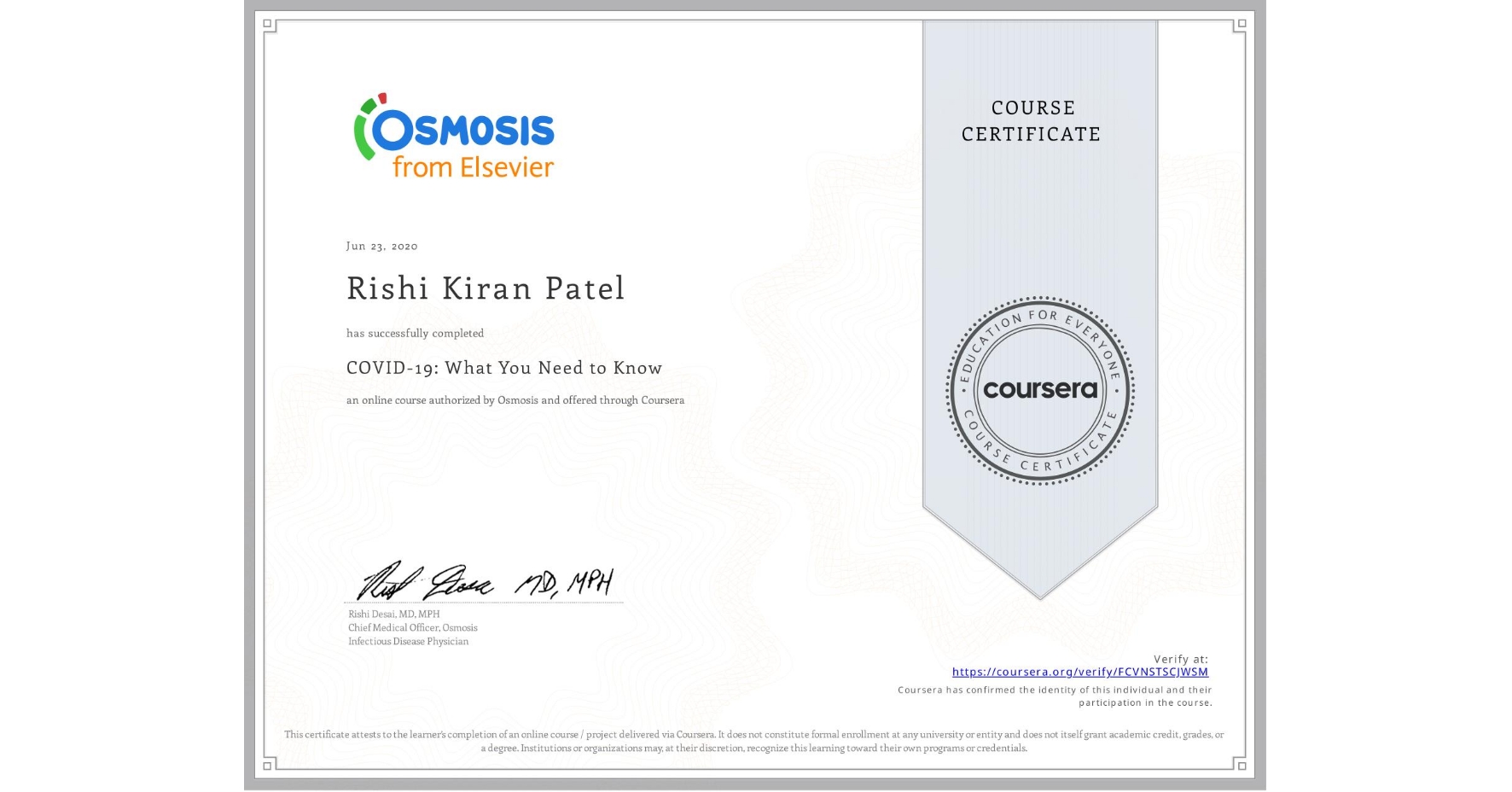 View certificate for Rishi Kiran Patel, COVID-19: What You Need to Know, an online non-credit course authorized by Osmosis and offered through Coursera