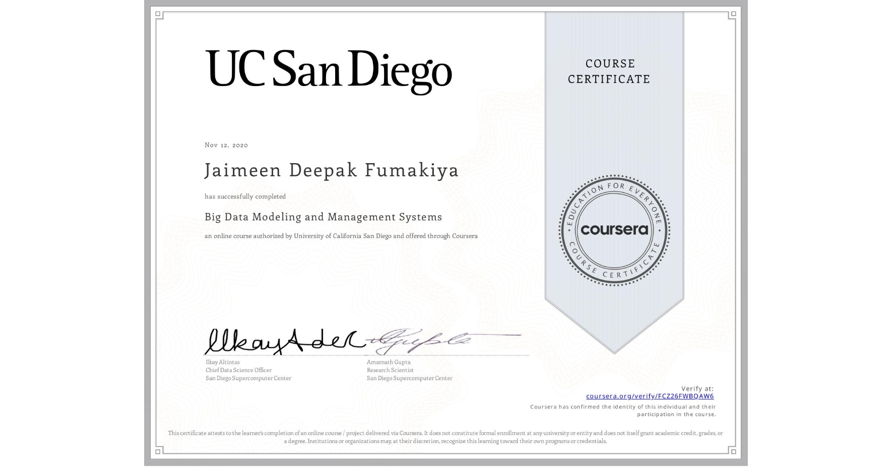 View certificate for Jaimeen Deepak  Fumakiya, Big Data Modeling and Management Systems, an online non-credit course authorized by University of California San Diego and offered through Coursera