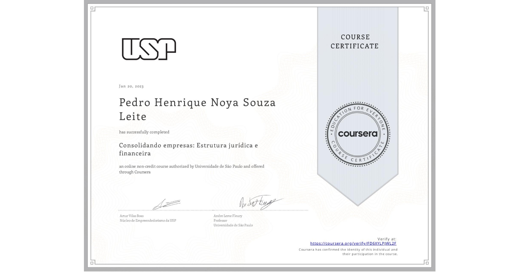 View certificate for Pedro Henrique Noya Souza Leite, Consolidando empresas: Estrutura jurídica e financeira, an online non-credit course authorized by Universidade de São Paulo and offered through Coursera