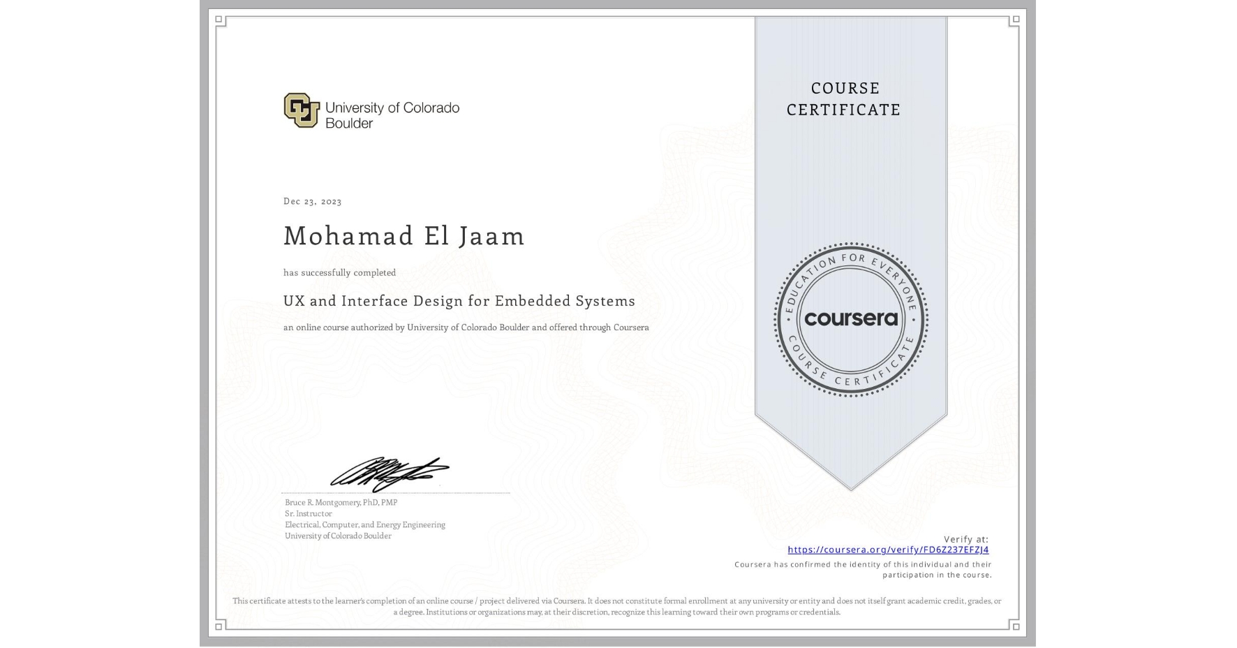 View certificate for Mohamad El Jaam, UX and Interface Design for Embedded Systems, an online non-credit course authorized by University of Colorado Boulder and offered through Coursera