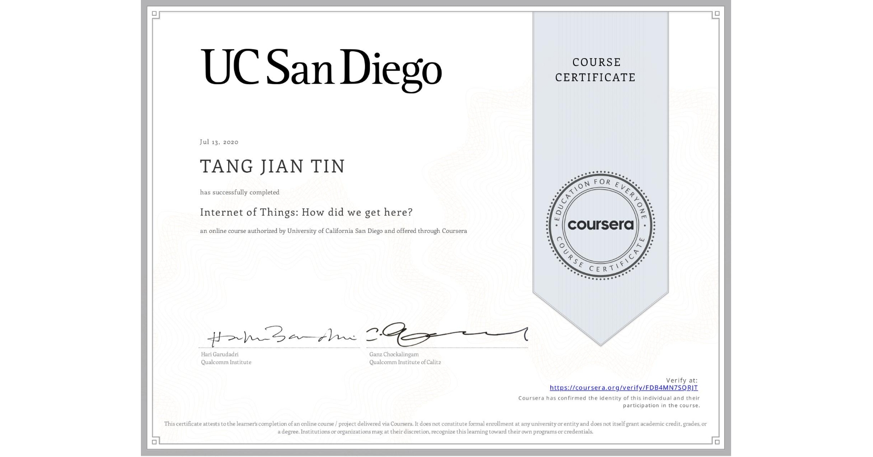 View certificate for  TANG JIAN TIN, Internet of Things: How did we get here?, an online non-credit course authorized by University of California San Diego and offered through Coursera