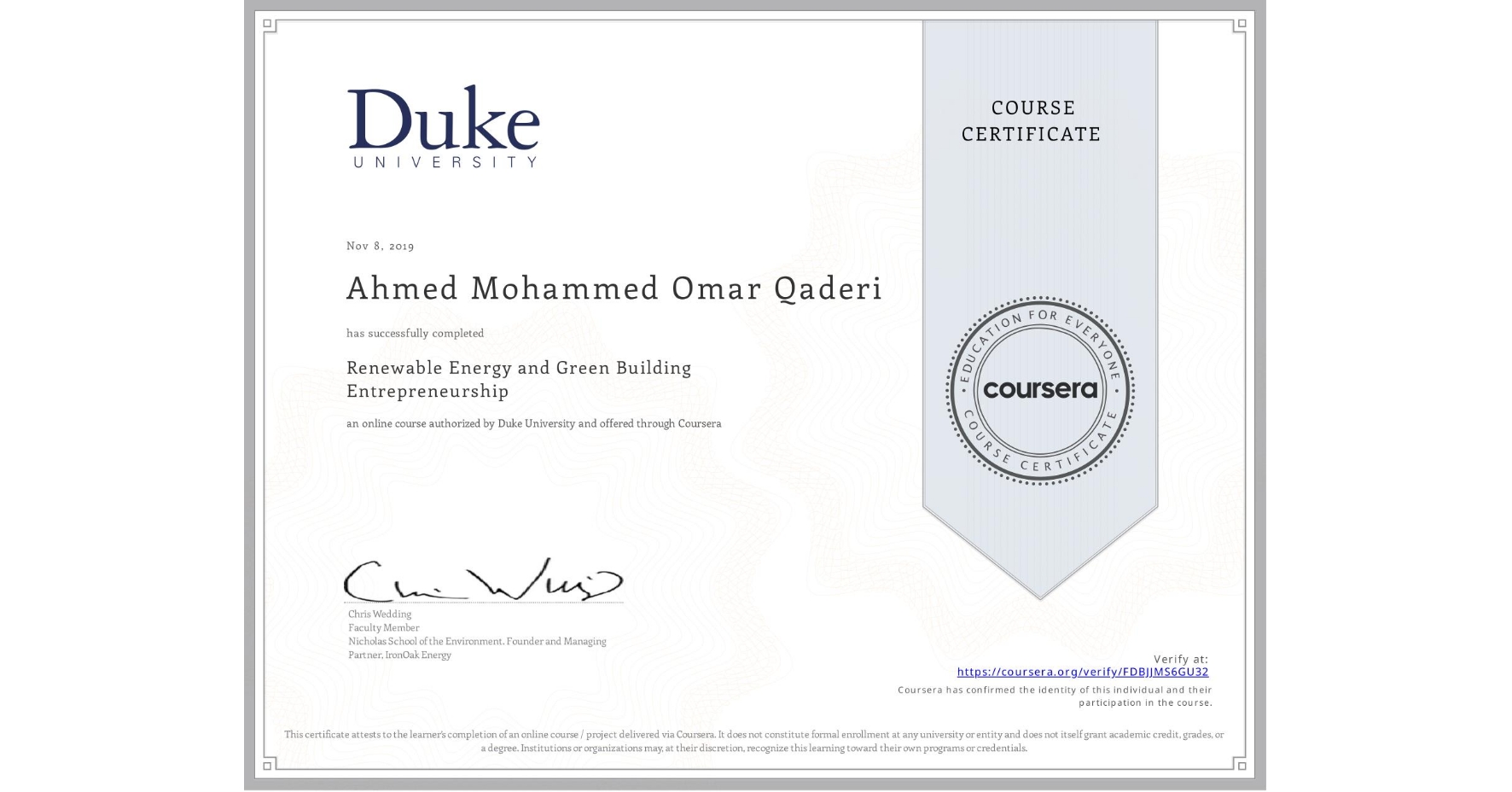 View certificate for Ahmed Mohammed Omar Qaderi, Renewable Energy and Green Building Entrepreneurship, an online non-credit course authorized by Duke University and offered through Coursera