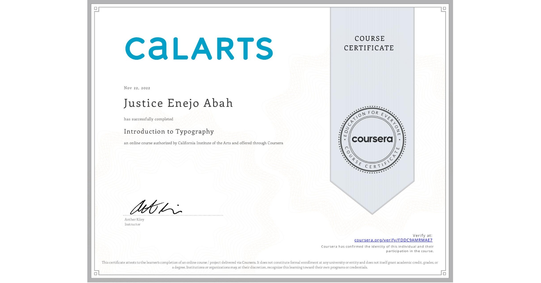 View certificate for Justice Enejo Abah, Introduction to Typography, an online non-credit course authorized by California Institute of the Arts and offered through Coursera