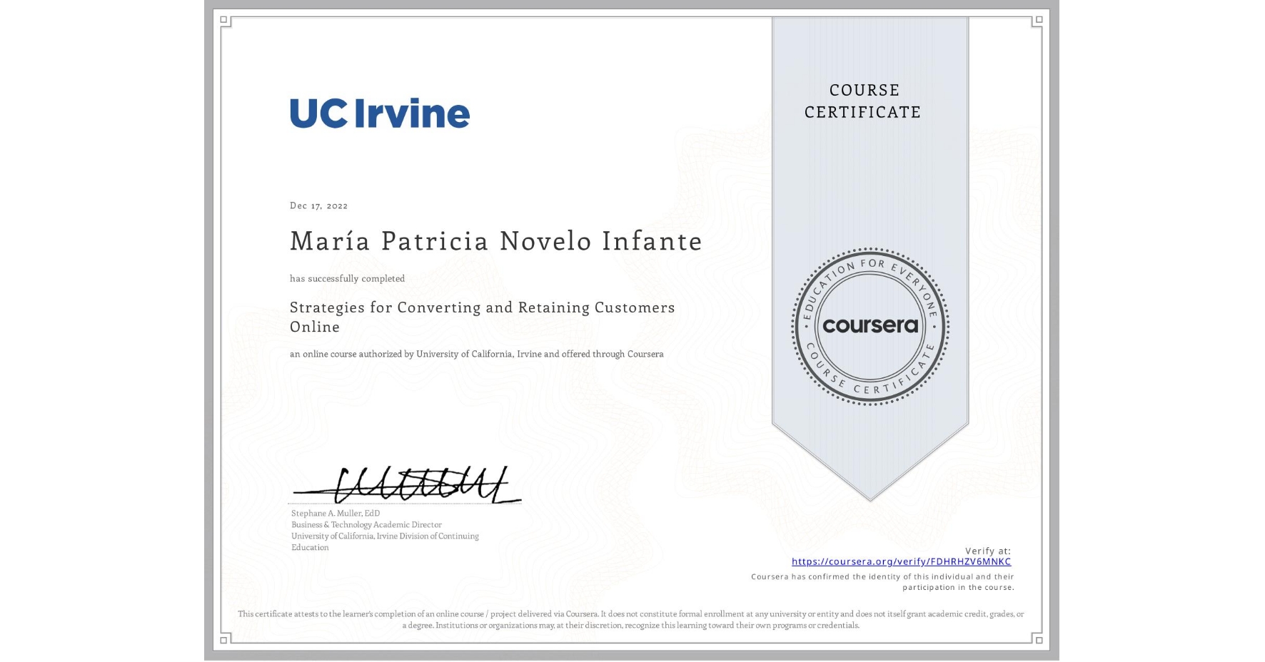 View certificate for MarÃa Patricia Novelo Infante, Strategies for Converting and Retaining Customers Online, an online non-credit course authorized by University of California, Irvine and offered through Coursera