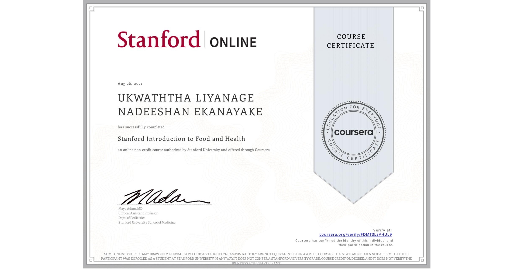 View certificate for UKWATHTHA LIYANAGE NADEESHAN  EKANAYAKE, Stanford Introduction to Food and Health, an online non-credit course authorized by Stanford University and offered through Coursera