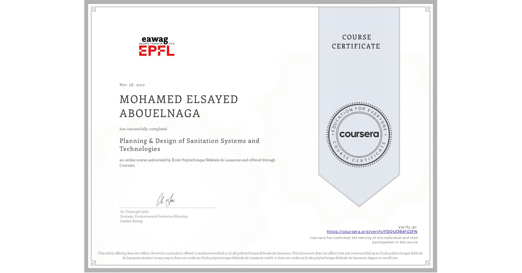 View certificate for MOHAMED ELSAYED ABOUELNAGA, Planning & Design of Sanitation Systems and Technologies, an online non-credit course authorized by École Polytechnique Fédérale de Lausanne and offered through Coursera