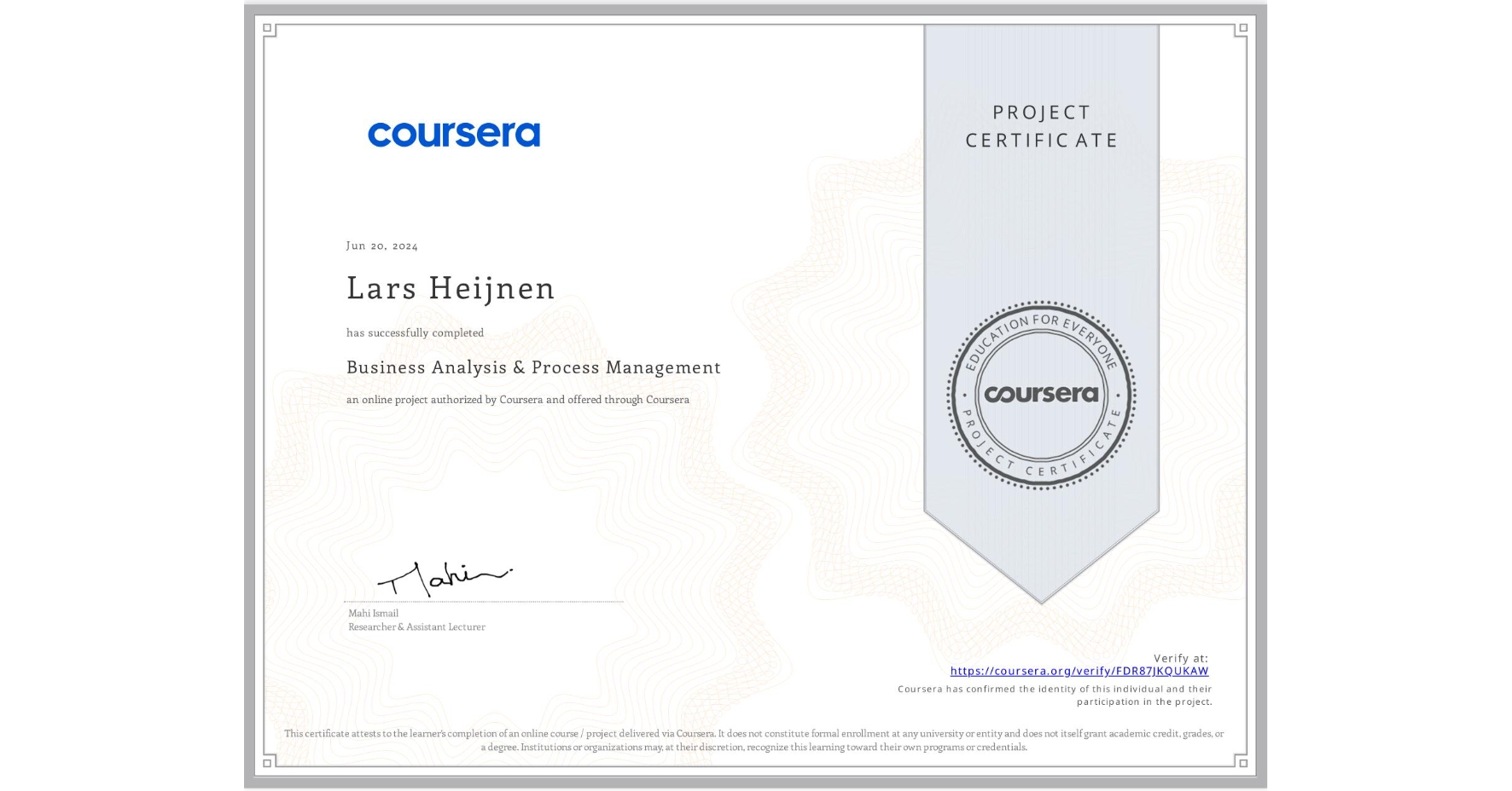 View certificate for Lars Heijnen, Business Analysis & Process Management, an online non-credit course authorized by Coursera and offered through Coursera