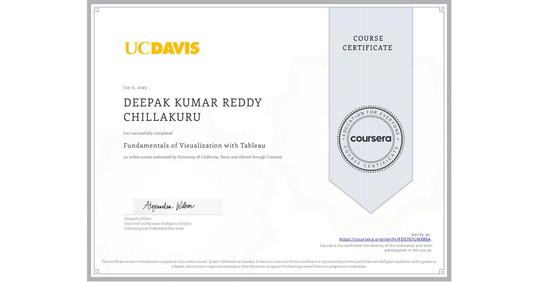 View certificate for DEEPAK KUMAR REDDY CHILLAKURU, Fundamentals of Visualization with Tableau, an online non-credit course authorized by University of California, Davis and offered through Coursera