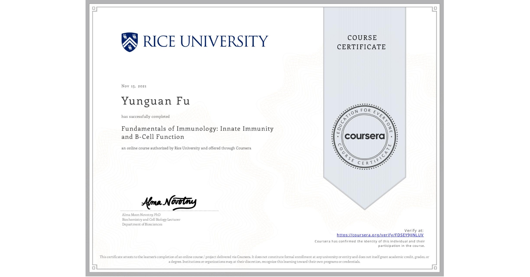 View certificate for Yunguan Fu, Fundamentals of Immunology: Innate Immunity and B-Cell Function, an online non-credit course authorized by Rice University and offered through Coursera