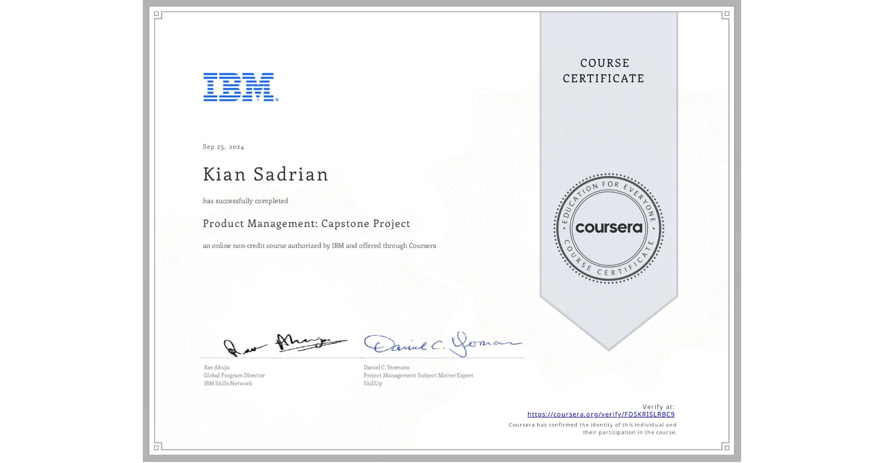 View certificate for Kian Sadrian, Product Management: Capstone Project, an online non-credit course authorized by IBM and offered through Coursera