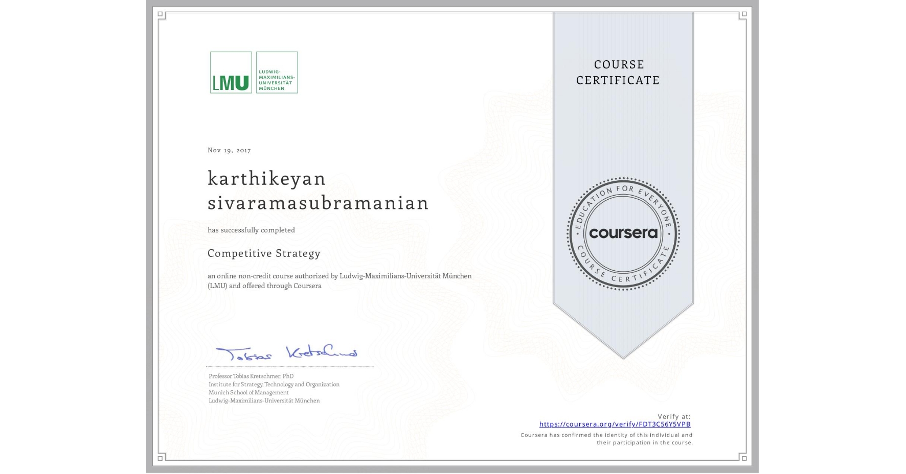 View certificate for karthikeyan sivaramasubramanian, Competitive Strategy, an online non-credit course authorized by Ludwig-Maximilians-Universität München (LMU) and offered through Coursera