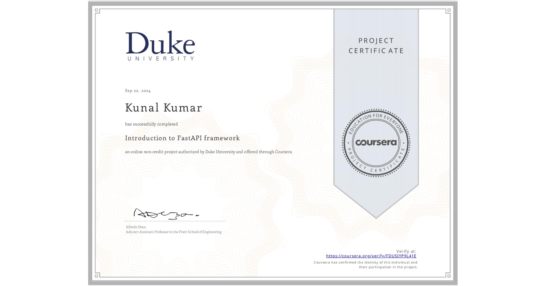 View certificate for Kunal Kumar, Introduction to FastAPI framework, an online non-credit course authorized by Duke University and offered through Coursera