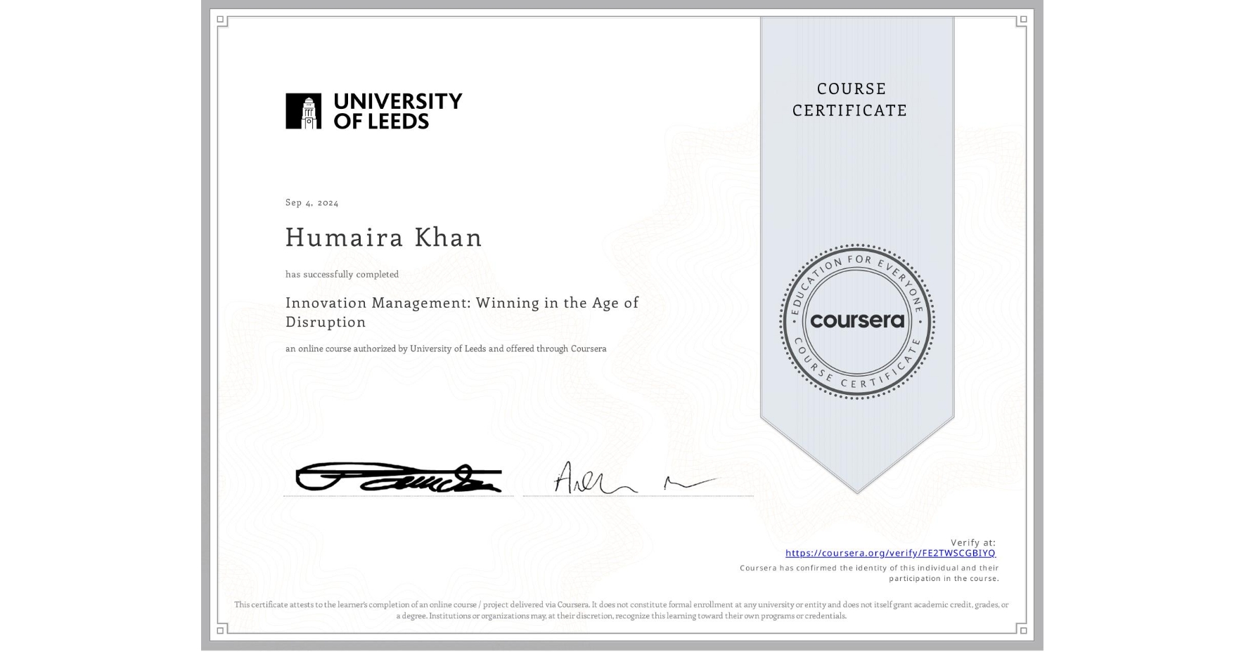 View certificate for Humaira Khan, Innovation Management: Winning in the Age of Disruption, an online non-credit course authorized by University of Leeds and offered through Coursera