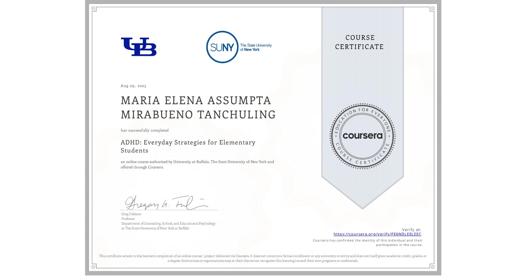 View certificate for MARIA ELENA ASSUMPTA MIRABUENO TANCHULING, ADHD: Everyday Strategies for Elementary Students, an online non-credit course authorized by University at Buffalo & The State University of New York and offered through Coursera