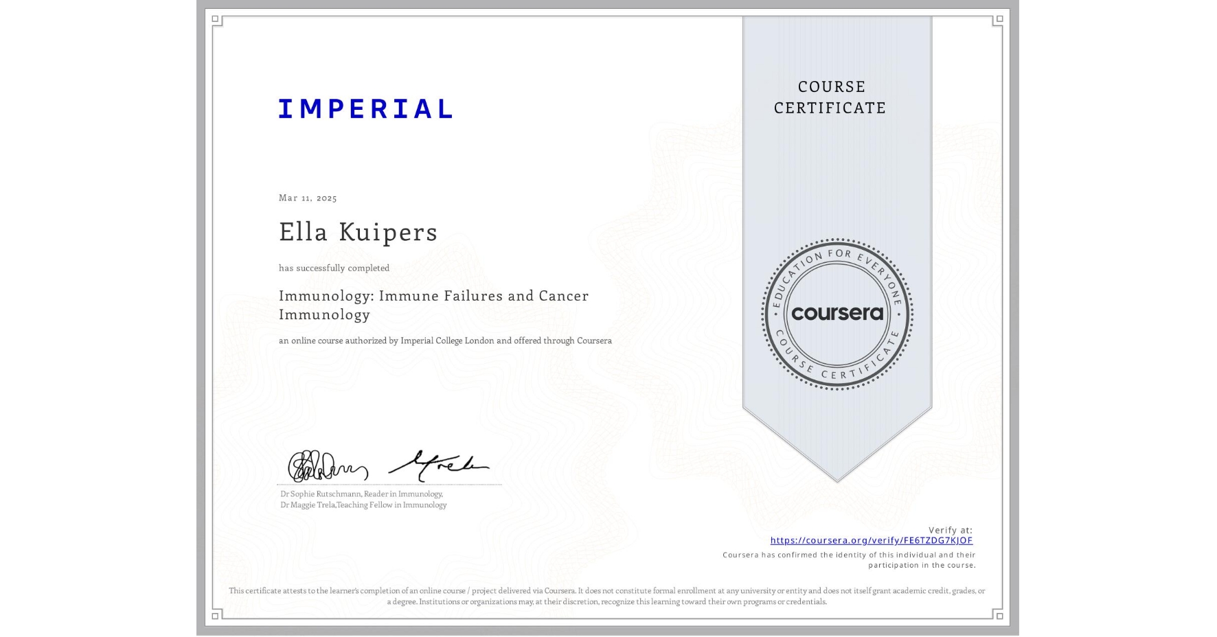 View certificate for Ella Kuipers, Immunology: Immune Failures and Cancer Immunology, an online non-credit course authorized by Imperial College London and offered through Coursera