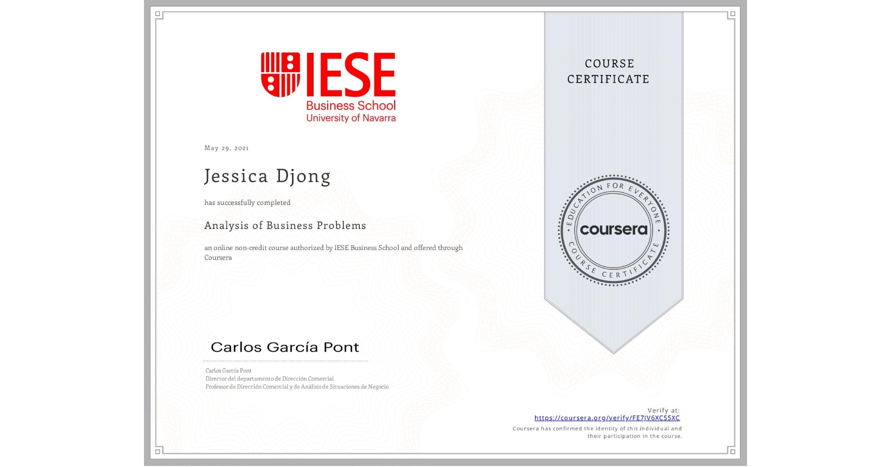 View certificate for Jessica Djong, Analysis of Business Problems, an online non-credit course authorized by IESE Business School and offered through Coursera
